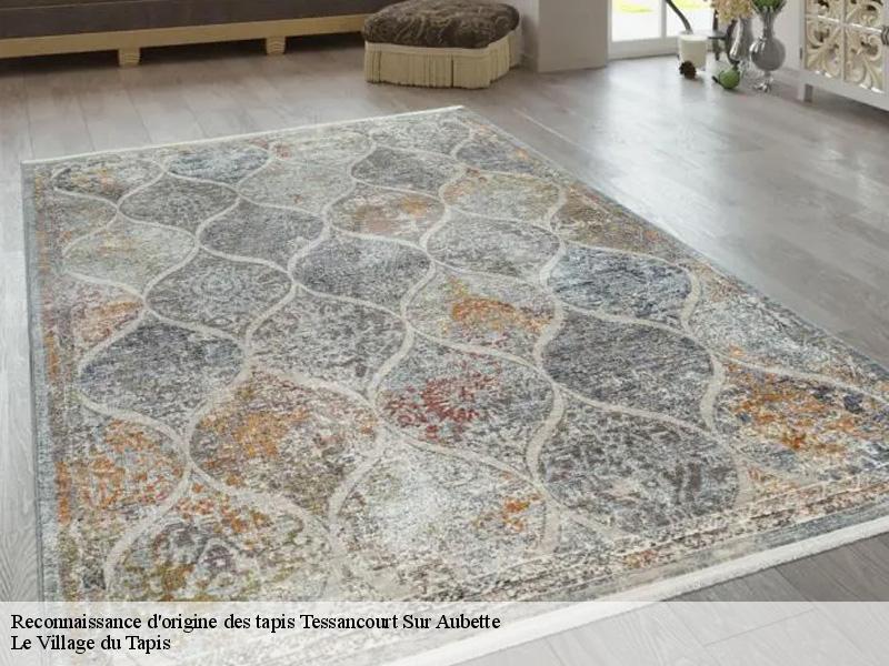 Reconnaissance d'origine des tapis tessancourt-sur-aubette-78250 Le Village du Tapis